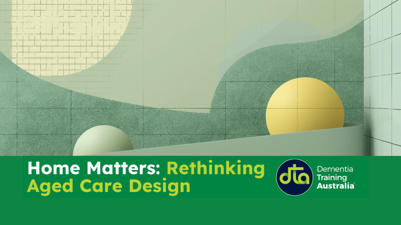Watch The Webinar - Rethinking Aged Care Design